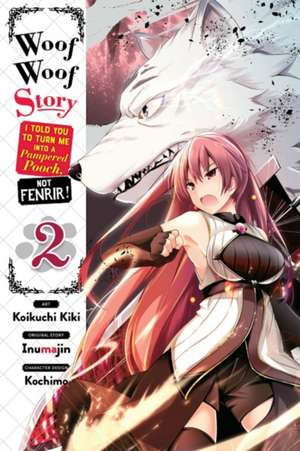 Woof Woof Story: I Told You to Turn Me Into a Pampered Pooch, Not Fenrir!, Vol. 2 (Manga) de Inumajin