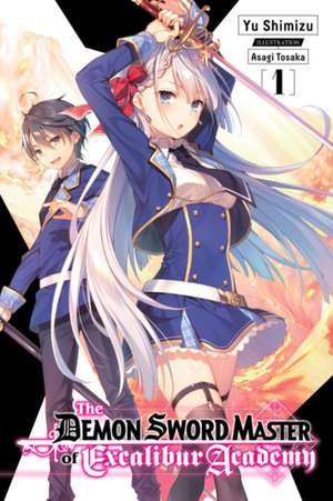 The Demon Sword Master of Excalibur Academy, Vol. 1 (light novel) de Asagi Tosaka