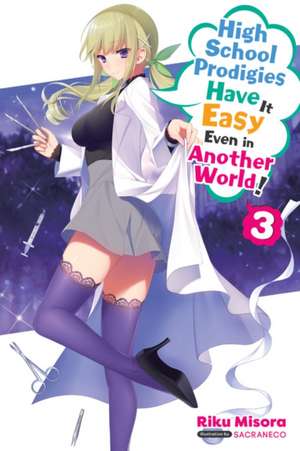 High School Prodigies Have It Easy Even in Another World!, Vol. 3 (light novel) de Riku Misora