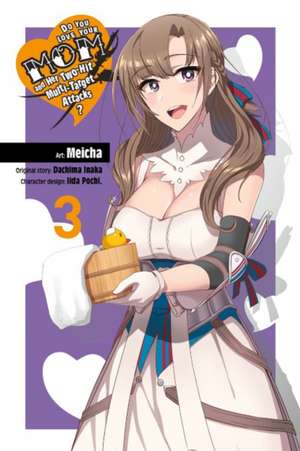 Do You Love Your Mom and Her Two-Hit Multi-Target Attacks?, Vol. 3 (manga) de Dachima Inaka