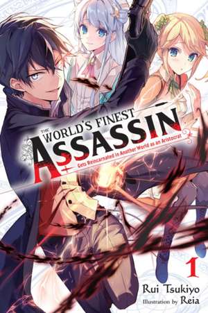 The World's Finest Assassin Gets Reincarnated in Another World as an Aristocrat, Vol. 1 (Light Novel) de Luke Hutton