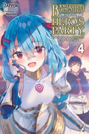 Banished from the Hero's Party, I Decided to Live a Quiet Life in the Countryside, Vol. 4 LN de Zappon