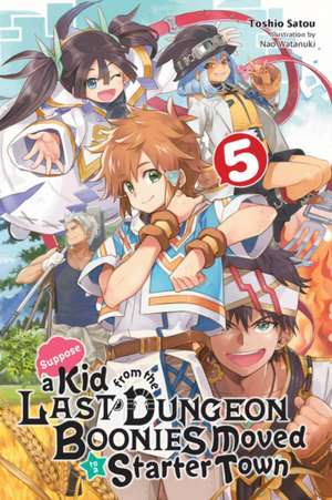 Suppose a Kid from the Last Dungeon Boonies Moved to a Starter Town, Vol. 5 (light novel) de Toshio Satou