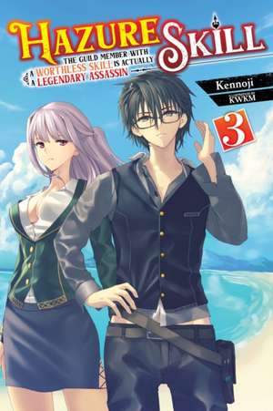 Hazure Skill: The Guild Member with a Worthless Skill Is Actually a Legendary Assassin, Vol. 3 LN de Kennoji