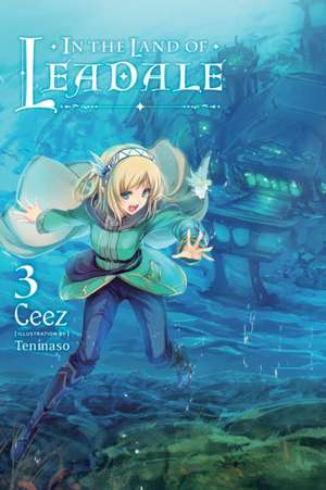 In the Land of Leadale, Vol. 3 (Light Novel) de Ceez