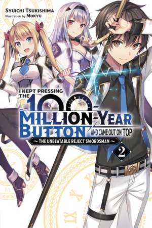 I Kept Pressing the 100-Million-Year Button and Came Out on Top, Vol. 2 (light novel) de Syuichi Tsukishima