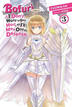 Bofuri: I Don't Want to Get Hurt, so I'll Max Out My Defense., Vol. 3 (light novel) de Yuumikan