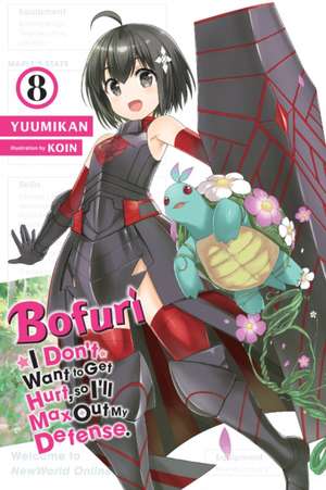 Bofuri: I Don't Want to Get Hurt, so I'll Max Out My Defense., Vol. 8 (light novel) de Yuumikan