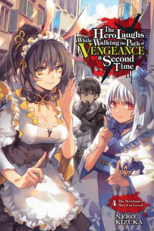 The Hero Laughs While Walking the Path of Vengeance a Second Time, Vol. 4 (light novel) de Kizuka Nero