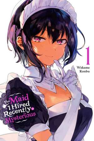 The Maid I Hired Recently Is Mysterious, Vol. 1 de Wakame Konbu