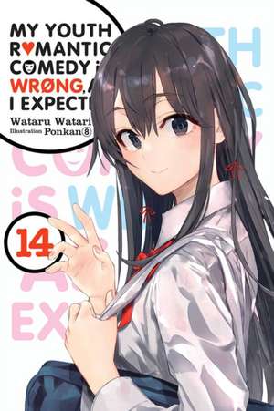 My Youth Romantic Comedy Is Wrong, as I Expected, Vol. 14 (Light Novel) de Wataru Watari