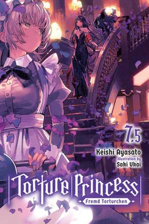 Torture Princess: Fremd Torturchen, Vol. 7.5 (light novel) de Keishi Ayasato