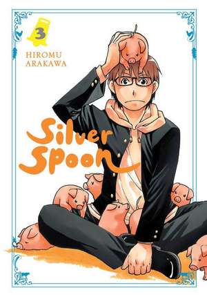 Silver Spoon, Vol. 3 de Hiromu Arakawa