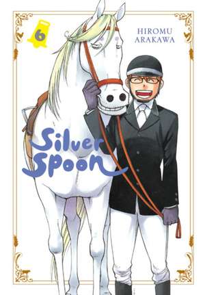 Silver Spoon, Vol. 6 de Hiromu Arakawa