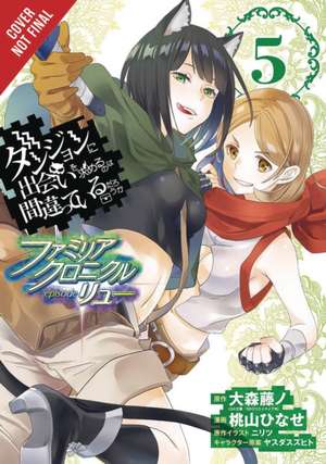 Is It Wrong to Try to Pick Up Girls in a Dungeon? Familia Chronicle Episode Lyu, Vol. 5 (Manga) de Fujino Omori