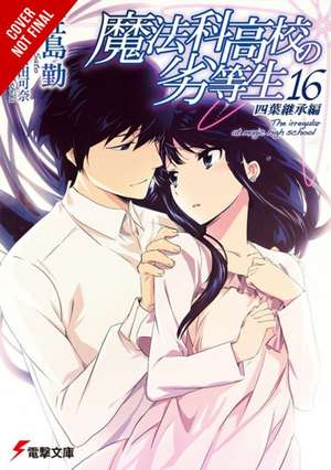 The Irregular at Magic High School, Vol. 16 (light novel) de Tsutomu Satou