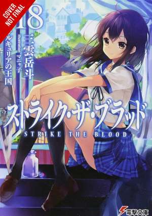 Strike the Blood, Vol. 18 (Light Novel) de Gakuto Mikumo