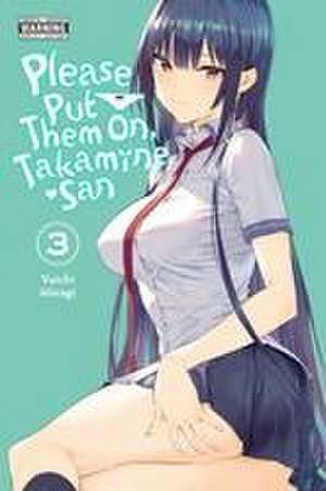 Please Put Them On, Takamine-San, Vol. 3 de Yuichi Hiiragi