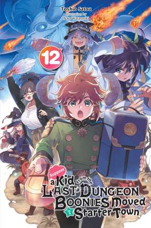 Suppose a Kid from the Last Dungeon Boonies Moved to a Starter Town, Vol. 12 (Light Novel) de Toshio Satou