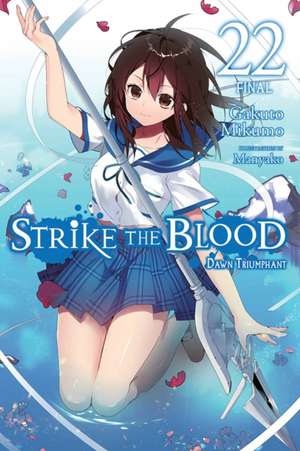 Strike the Blood, Vol. 22 (light novel) de Gakuto Mikumo