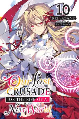 Our Last Crusade or the Rise of a New World, Vol. 10 LN de Kei Sazane