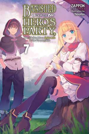 Banished from the Hero's Party, I Decided to Live a Quiet Life in the Countryside, Vol. 7 LN de Zappon