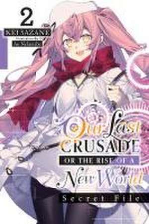 Our Last Crusade or the Rise of a New World: Secret File, Vol. 2 (Light Novel) de Kei Sazane