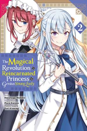 The Magical Revolution of the Reincarnated Princess and the Genius Young Lady, Vol. 2 (Manga) de Piero Karasu