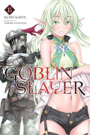 Goblin Slayer, Vol. 15 (light novel) de Noboru Kannatuki