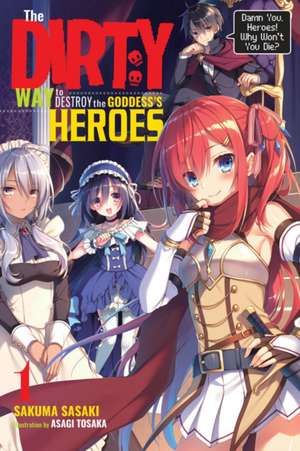 The Dirty Way to Destroy the Goddess's Hero, Vol. 1 (light novel) de Sakuma Sasaki