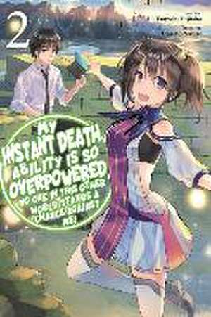 My Instant Death Ability Is So Overpowered, No One in This Other World Stands a Chance Against Me!, Vol. 2 (Light Novel) de Tsuyoshi Fujitaka