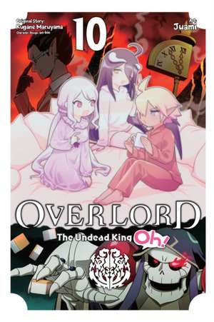 Overlord: The Undead King Oh!, Vol. 10 de Kugane Maruyama