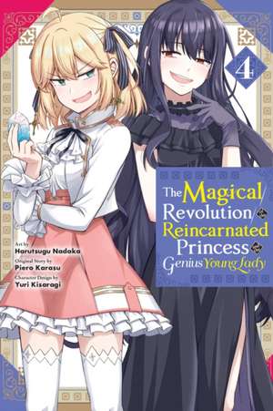 The Magical Revolution of the Reincarnated Princess and the Genius Young Lady, Vol. 4 (Manga) de Piero Karasu