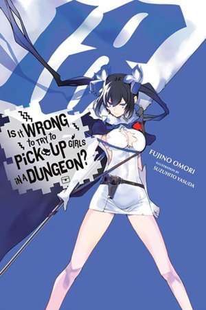 Is It Wrong to Try to Pick Up Girls in a Dungeon?, Vol. 18 (Light Novel) de Fujino Omori