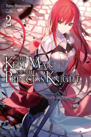 The Kept Man of the Princess Knight, Vol. 2 de Toru Shirogane