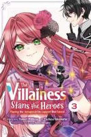 The Villainess Stans the Heroes: Playing the Antagonist to Support Her Faves!, Vol. 3 de Yamori Mitikusa