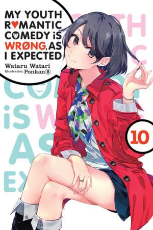 My Youth Romantic Comedy is Wrong, As I Expected, Vol. 10 (light novel) de Wataru Watari