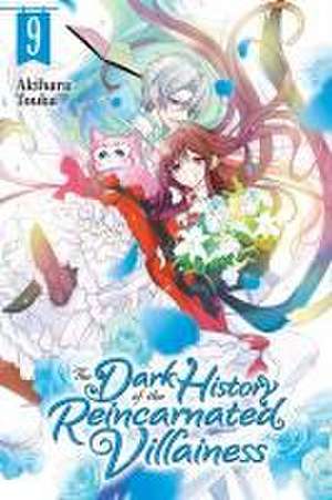 The Dark History of the Reincarnated Villainess, Vol. 9 de Akiharu Touka