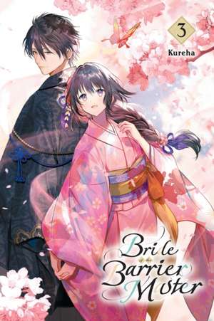 Bride of the Barrier Master, Vol. 3 de Kureha