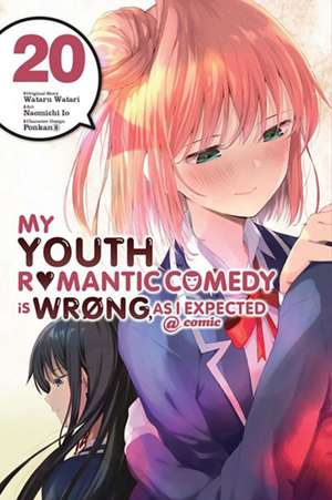 My Youth Romantic Comedy Is Wrong, as I Expected @ Comic, Vol. 20 (Manga) de Wataru Watari