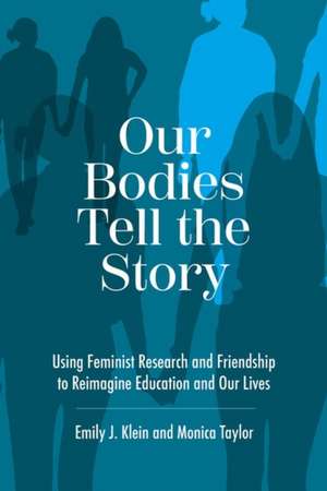 Our Bodies Tell the Story de Emily J Klein