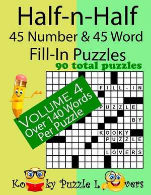 Half-N-Half Fill-In Puzzles, 45 Number & 45 Word Fill-In Puzzles, Volume 4 de Kooky Puzzle Lovers