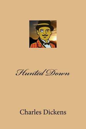Hunted Down de Charles Dickens