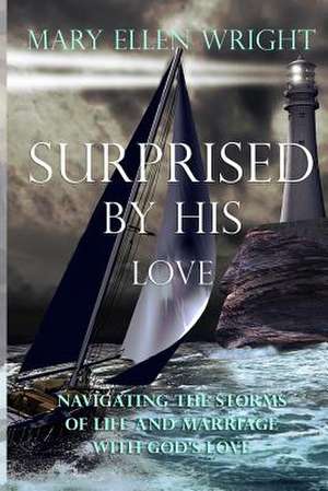 Surprised by His Love de Wright, Mary Ellen