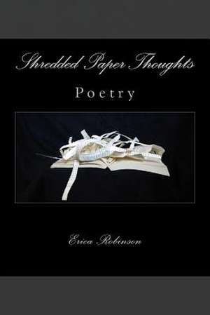 Shredded Paper Thoughts de Erica Robinson