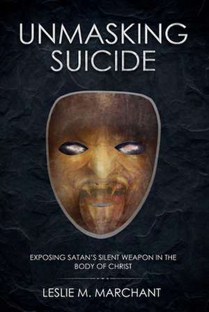 Unmasking Suicide de Marchant, Leslie M.