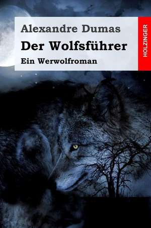 Der Wolfsfuhrer de Alexandre Dumas