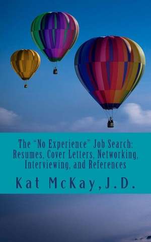 The No Experience Job Search de McKay J. D., Kat