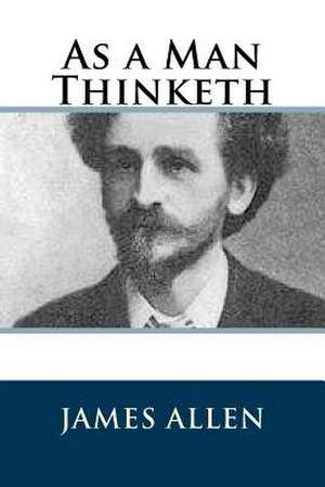 As a Man Thinketh de James Allen