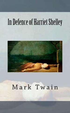 In Defence of Harriet Shelley de Mark Twain